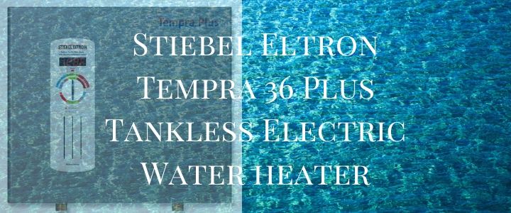 Stiebel Eltron Tempra 36 Plus Tankless Electric Water Heater